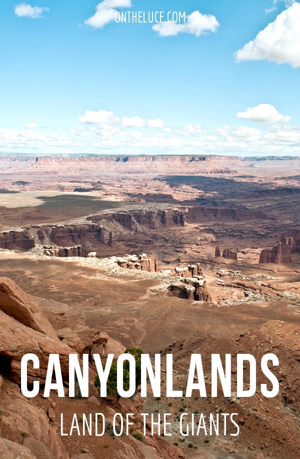 Canyonlands National Park, Utah: Land of the giants – On the Luce travel blog