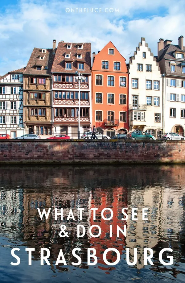 The best things to do in the canalside city of Strasbourg in France's Alsace region – from boat trips and viewpoints to light shows and historic buildings #Strasbourg #France #Alsace