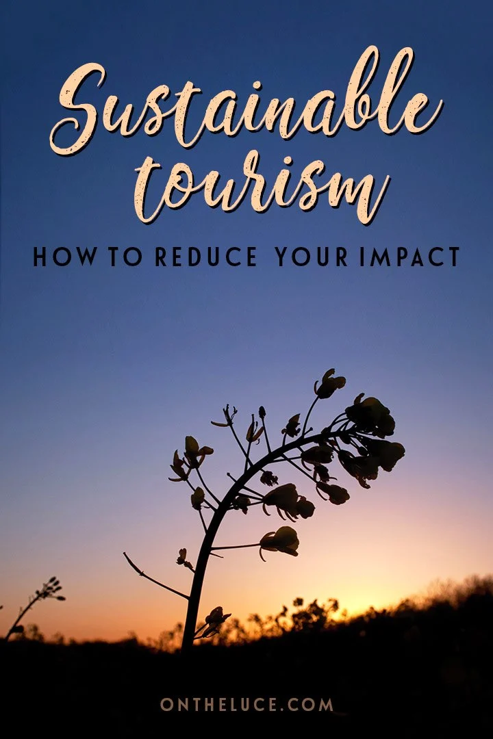 What is sustainable tourism and why is it important? Tips for reducing your impact on the environment and culture of a destination when you travel | Sustainable tourism | How to make tourism sustainable | Ecotourism | How can sustainable tourism be achieved