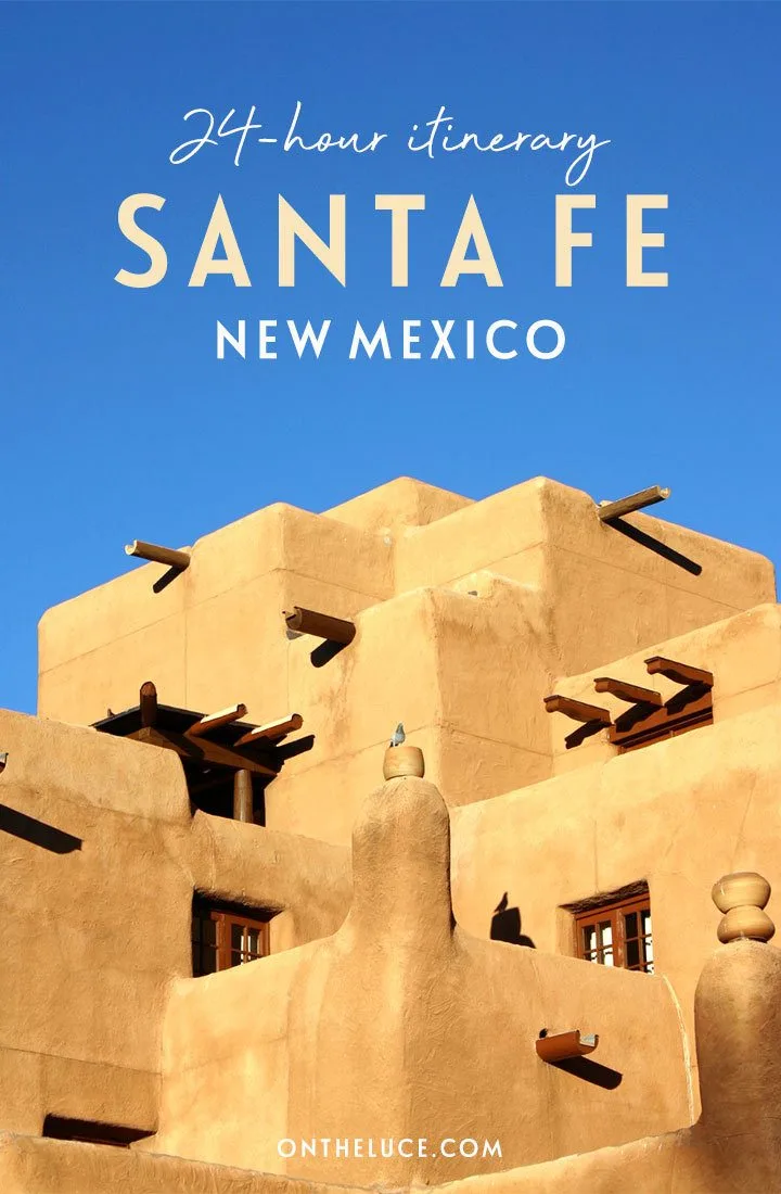 How to spend one day in Santa Fe, New Mexico – discover the art, culture, history, food and drink in the USA’s ‘city different’ with this guide to things to do in Santa Fe if you only have 24 hours | Things to do in Santa Fe | Santa Fe itinerary | Santa Fe New Mexico | Southwest USA
