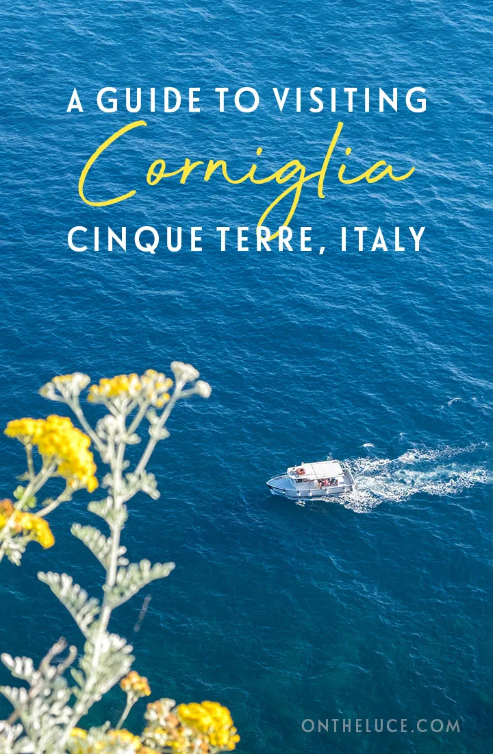 A guide to visiting Corniglia, the quiet village at the heart of the Cinque Terre in Northern Italy. Discover the best things to do in Corniglia, from walks to wine tastings, as well as where to stay, eat and drink in the most central and least commercialised of the five villages | Visiting Corniglia Cinque Terre | Corniglia travel guide | Cinque Terre villages | Corniglia Italy