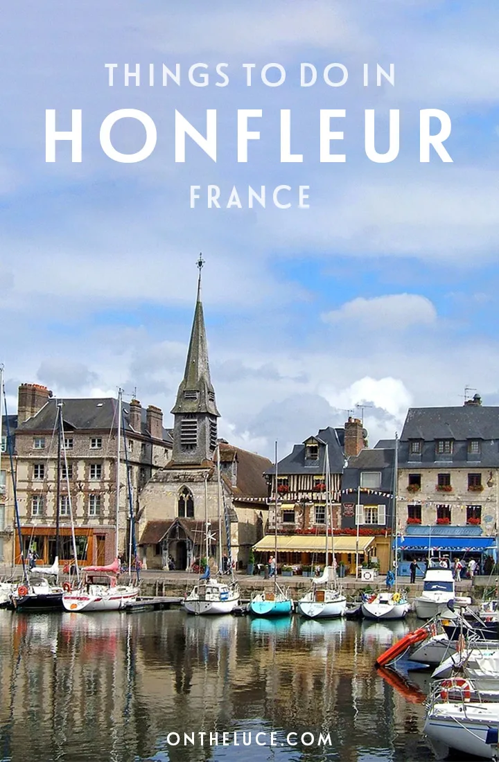 Discover the best things to do in Honfleur, a pretty harbour town on the Normandy coast which was the haunt of Impressionist artists, with its picturesque port, historic churches and tasty local produce | Honfleur travel guide | What to see and do in Honfleur France | Visiting Honfleur | Places to visit in Normandy | Honfleur Normandy