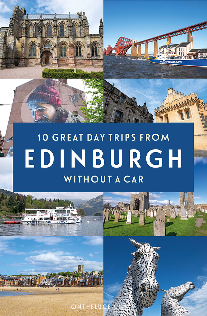 Ten great day trips from Edinburgh without a car – from historic castles and legendary chapels to beaches, lochs and islands full of seabirds – all of which you can visit by public transport or on a tour | Edinburgh day trips | Day trips from Edinburgh by public transport | Day trips from Edinburgh by train | Scotland by public transport
