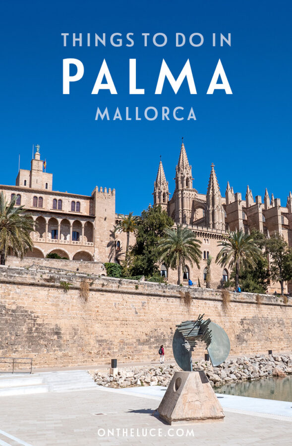 Discover the best things to do in Palma, capital of the Spanish island of Mallorca, on a sunny city break featuring historic architecture, spectacular views, seafront walks and fabulous food markets | What to do in Palma | Things to do in Palma de Mallorca | City break in Palma | Palma things to do